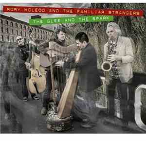 Rory McLeod And The Familiar Strangers - The Glee And The Spark