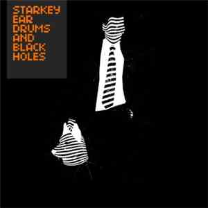 Starkey - Ear Drums And Black Holes