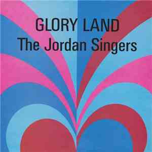 The Jordan Singers - Glory Land