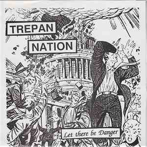 Trepan Nation - Let There Be Danger