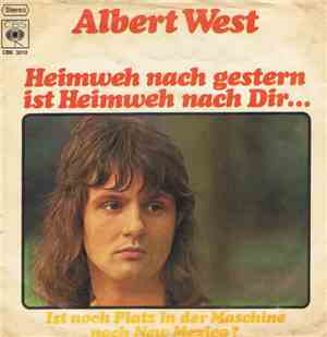 Albert West - Heimweh Nach Gestern Ist Heimweh Nach Dir...