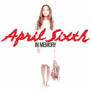 April Sixth - In Memory