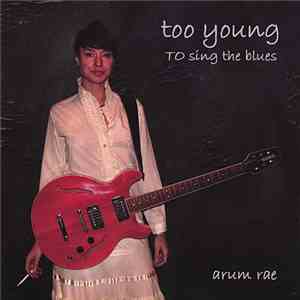 Arum Rae - Too Young To Sing The Blues