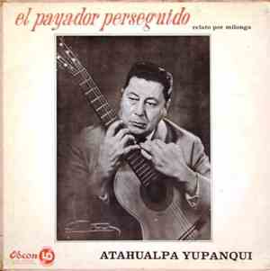 Atahualpa Yupanqui - El Payador Perseguido - Relato Por Milonga