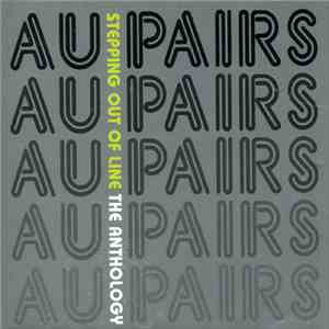 Au Pairs - Stepping Out Of Line: The Anthology
