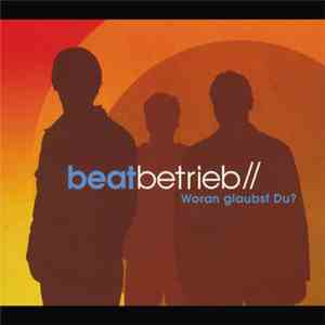 Beatbetrieb// - Woran Glaubst Du?