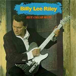 Billy Lee Riley - Blue Collar Blues