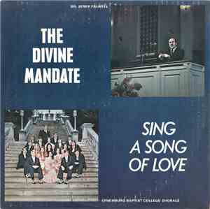 Dr. Jerry Falwell / Lynchburg Baptist College Chorale - The Divine Mandate / Sing A Song Of Love