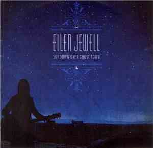 Eilen Jewell - Sundown Over Ghost Town