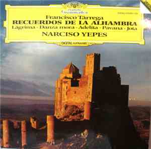 Francisco Tárrega / Narciso Yepes - Recuerdos De La Alhambra, Lagrima, Danza Mora, Adelita, Pavana, Jota