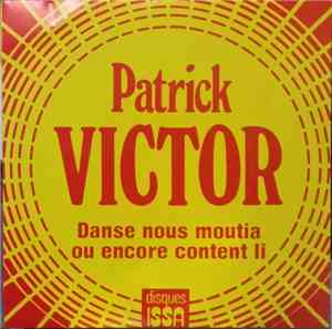 Patrick Victor - Danse Nous Moutia / Ou Encore Content Li