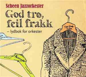 Scheen Jazzorkester - God Tro, Feil Frakk