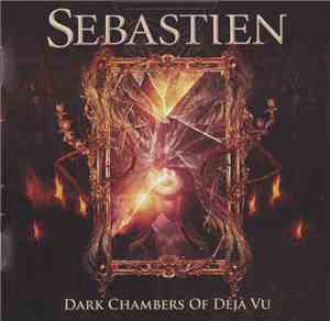 Sebastien  - Dark Chambers Of Déjà Vu