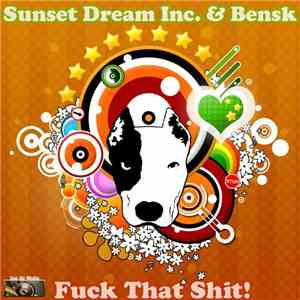 Sunset Dream Inc. & Bensk - Fuck That Shit