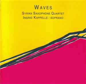 Syrinx Saxophone Quartet / Ingrid Kappelle - Waves