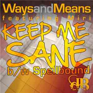 Ways And Means - Keep Me Sane / Spellbound