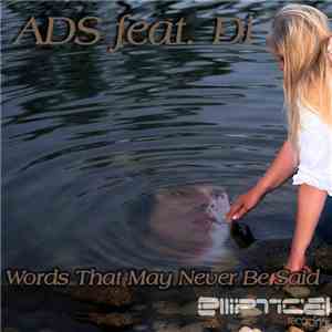ADS  feat. Di - Words That May Never Be Said