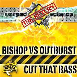 Bishop  vs. Outburst  - Cut The Bass