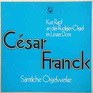 César Franck, Kurt Rapf - Sämtliche Orgelwerke