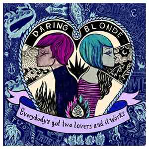 Daring Blonde - Everybody’s Got Two Lovers And It Works
