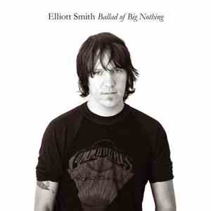 Elliott Smith - Ballad Of Big Nothing