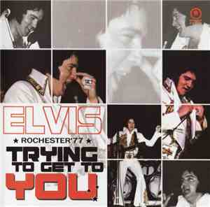 Elvis Presley - Trying To Get To You - Rochester '77