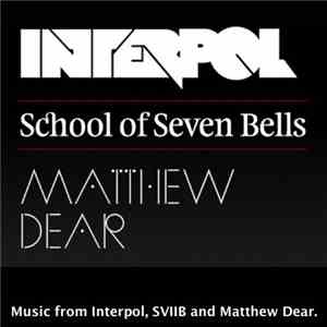 Interpol, School Of Seven Bells And Matthew Dear - Tour EP
