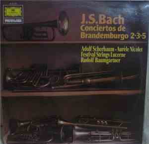 J.S. Bach - Adolf Scherbaum - Aurèle Nicolet - Festival Strings Lucerne - Rudolf Baumgartner - Conciertos De Brandemburgo 2•3•5