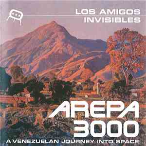 Los Amigos Invisibles - Arepa 3000: A Venezuelan Journey Into Space