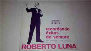 Roberto Luna - Recordando Êxitos De Sempre