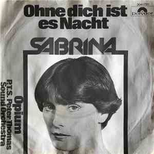 Sabrina  / P.T.S. Peter Thomas Sound Orchestra - Ohne Dich Ist Es Nacht / Opium