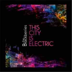The Blackberries  - This City Is Electric