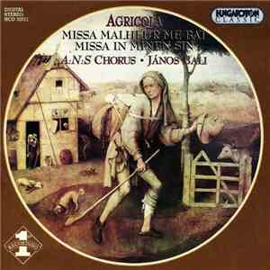 Alexander Agricola - A:N:S Chorus, János Bali - Missa Malheur Me Bat - Missa In Minen Sin