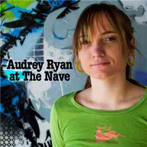 Audrey Ryan - Audrey Ryan At The Nave