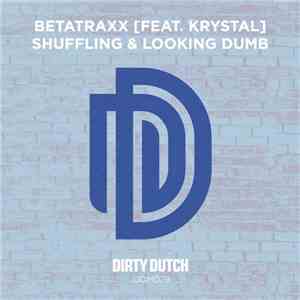 BetaTraxx Feat. Krystal  - Shuffling & Looking Dumb