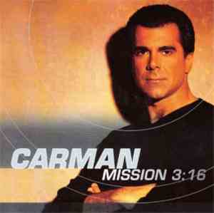 Carman - Mission 3:16