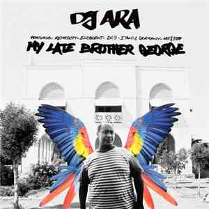 DJ Ara - My Late Brother George