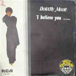 Dorothy Moore - I Believe You / Love Me