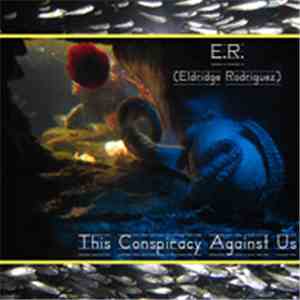 Eldridge Rodriguez - This Conspiracy Against Us