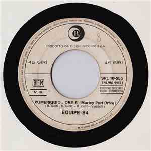 Equipe 84 - Pomeriggio: Ore 6