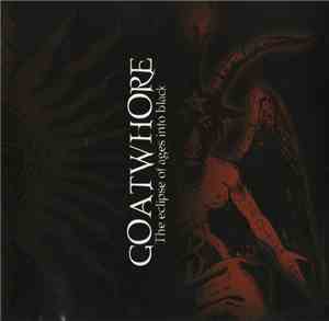 Goatwhore - The Eclipse Of Ages Into Black