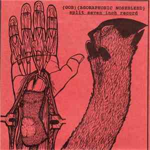 Gob  / Agoraphobic Nosebleed - Split Seven Inch Record