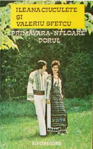 Ileana Ciuculete Și Valeriu Sfetcu - Primăvara-nfloare Dorul