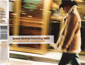 Jason Downs Featuring Milk - Cat's In The Cradle