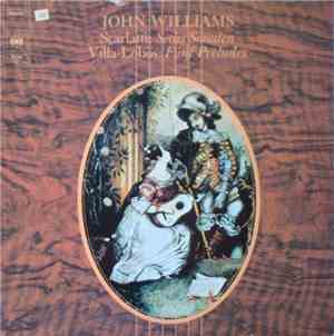 John Williams , Villa Lobos, Scarlatti - Sechs Sonaten / Fünf Preludes