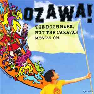 Kenji Ozawa - The Dogs Bark, But The Caravan Goes On 犬は吠えるがキャラバンは進む