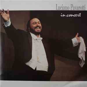 Luciano Pavarotti - Luciano Pavarotti In Concert