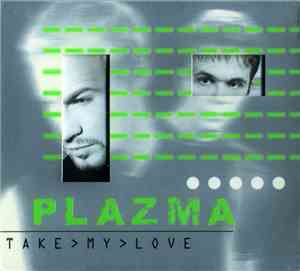 Plazma - Take My Love