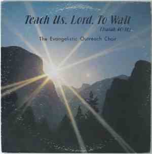 The Evangelistic Outreach Choir - Teach Us Lord To Wait