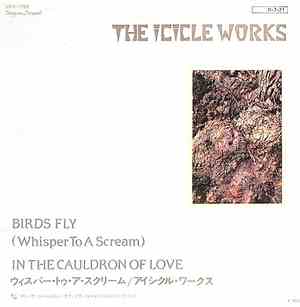 The Icicle Works - Birds Fly (Whisper To A Scream) / In The Cauldron Of Love